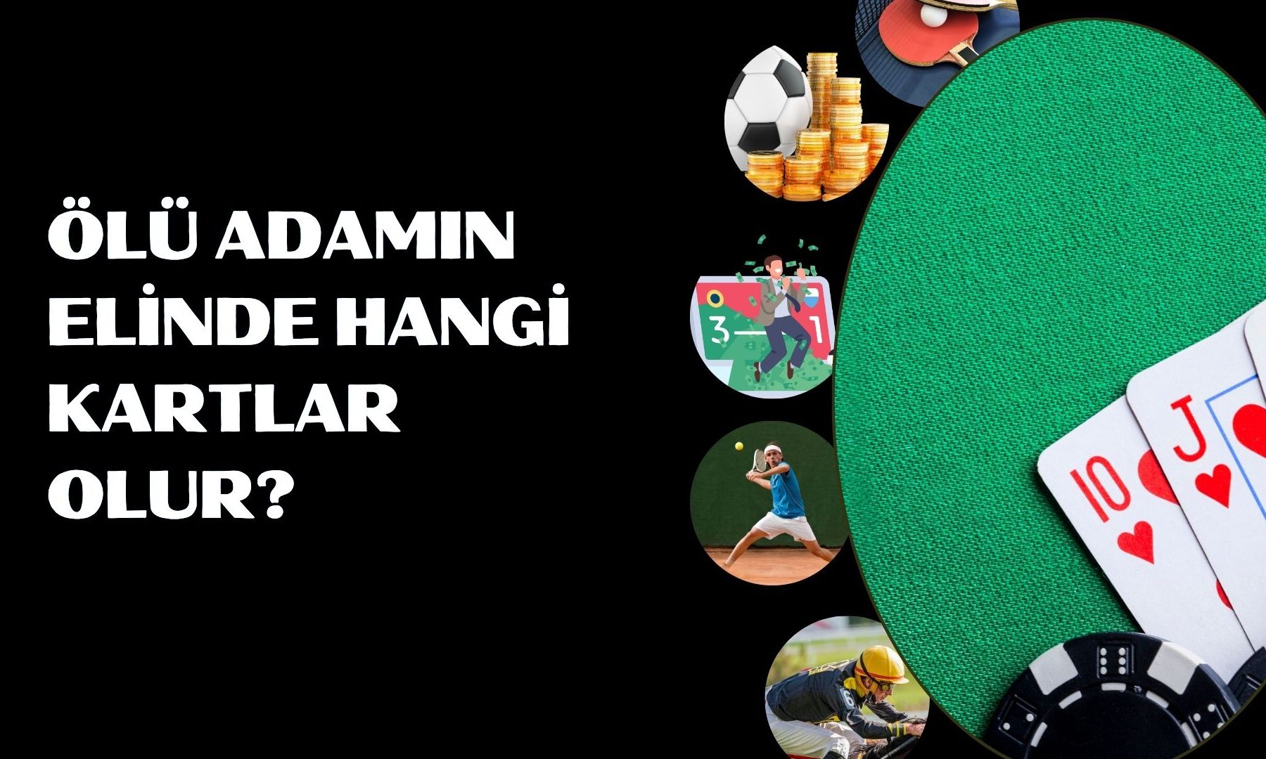 Ölü Adamın Elinde Hangi Kartlar Olur